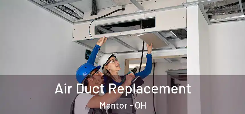  Air Duct Replacement Mentor - OH