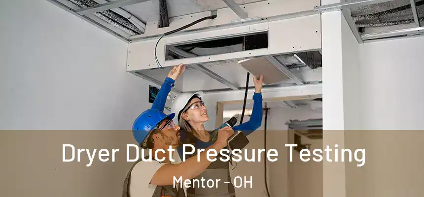  Dryer Duct Pressure Testing Mentor - OH