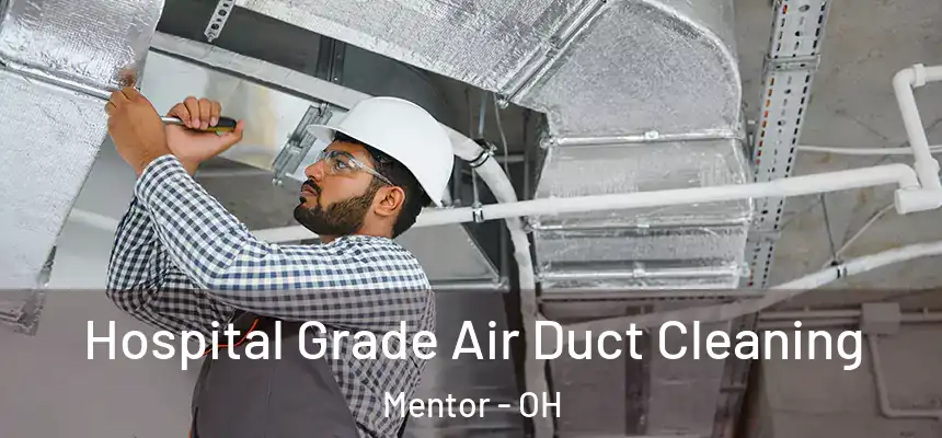  Hospital Grade Air Duct Cleaning Mentor - OH