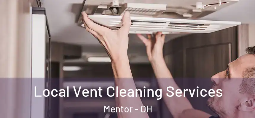 Local Vent Cleaning Services Mentor - OH
