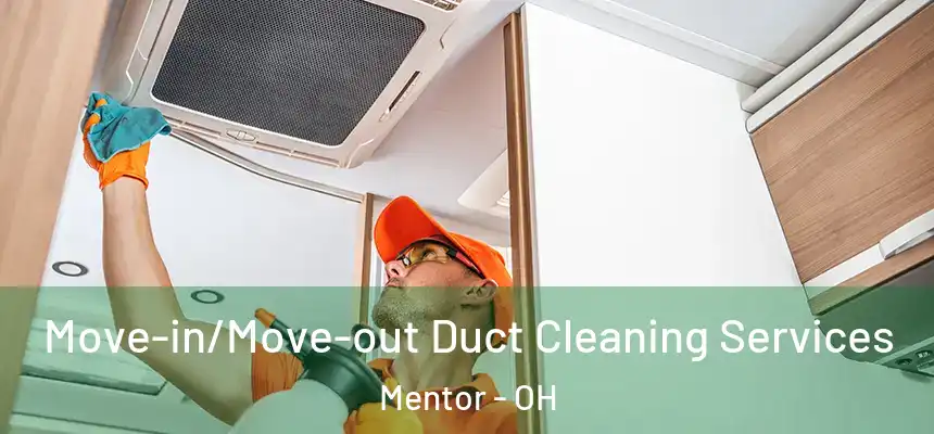  Move-in/Move-out Duct Cleaning Services Mentor - OH