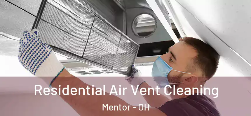  Residential Air Vent Cleaning Mentor - OH