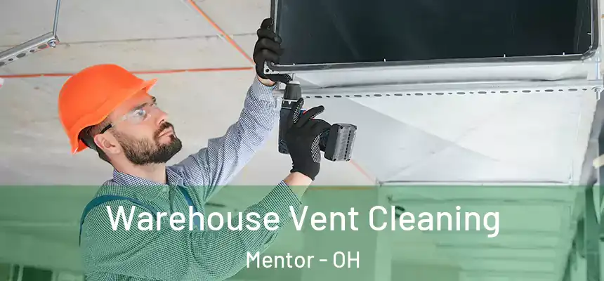  Warehouse Vent Cleaning Mentor - OH